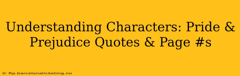 Understanding Characters: Pride & Prejudice Quotes & Page #s