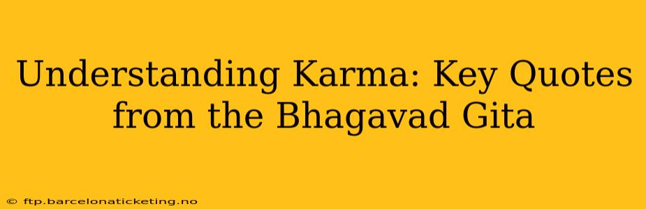 Understanding Karma: Key Quotes from the Bhagavad Gita
