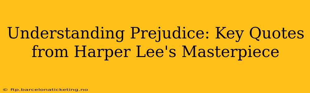 Understanding Prejudice: Key Quotes from Harper Lee's Masterpiece