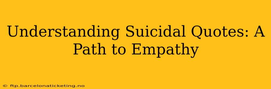 Understanding Suicidal Quotes: A Path to Empathy