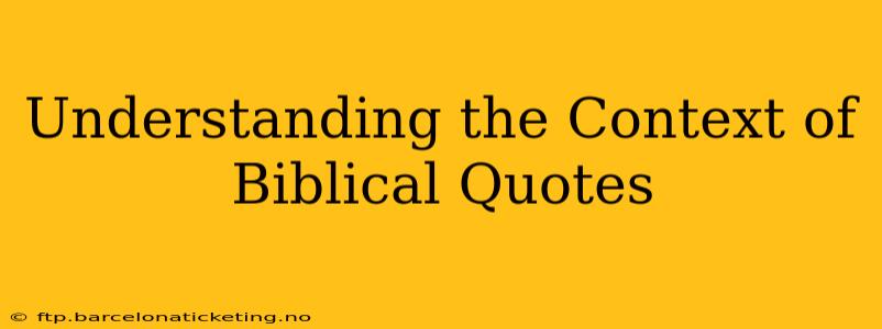 Understanding the Context of Biblical Quotes