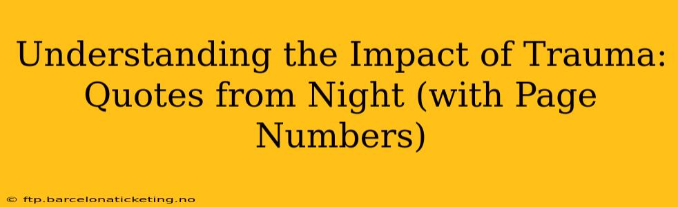 Understanding the Impact of Trauma: Quotes from Night (with Page Numbers)