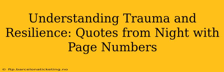 Understanding Trauma and Resilience: Quotes from Night with Page Numbers