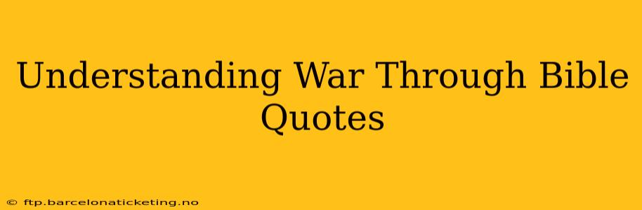 Understanding War Through Bible Quotes