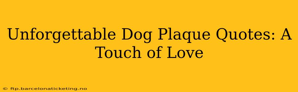 Unforgettable Dog Plaque Quotes: A Touch of Love