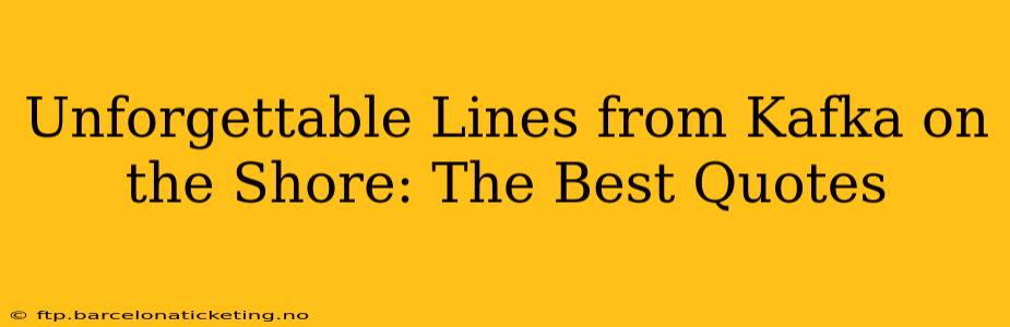 Unforgettable Lines from Kafka on the Shore: The Best Quotes