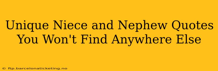 Unique Niece and Nephew Quotes You Won't Find Anywhere Else