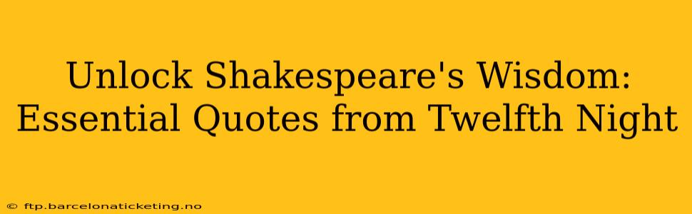 Unlock Shakespeare's Wisdom: Essential Quotes from Twelfth Night