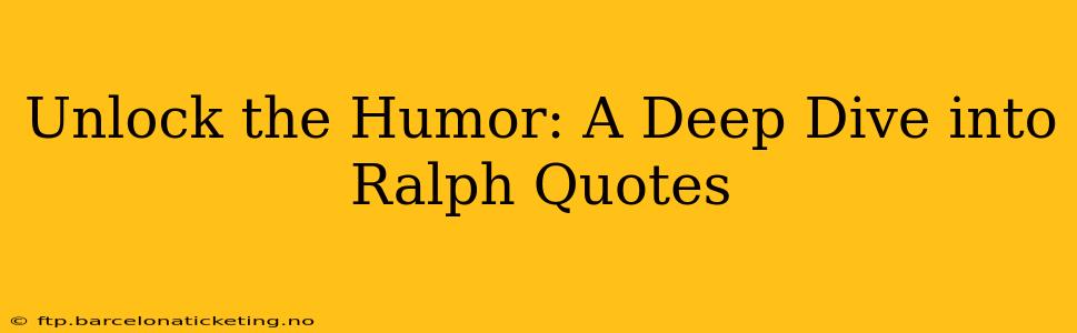 Unlock the Humor: A Deep Dive into Ralph Quotes