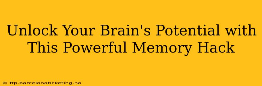Unlock Your Brain's Potential with This Powerful Memory Hack