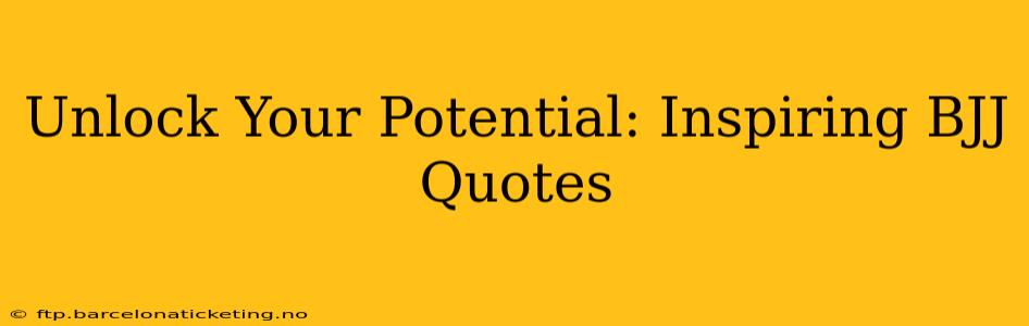 Unlock Your Potential: Inspiring BJJ Quotes