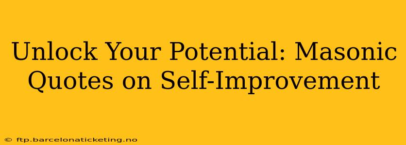 Unlock Your Potential: Masonic Quotes on Self-Improvement