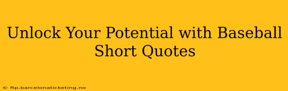 Unlock Your Potential with Baseball Short Quotes