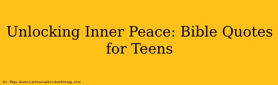 Unlocking Inner Peace: Bible Quotes for Teens