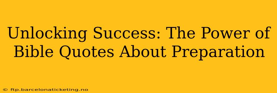 Unlocking Success: The Power of Bible Quotes About Preparation