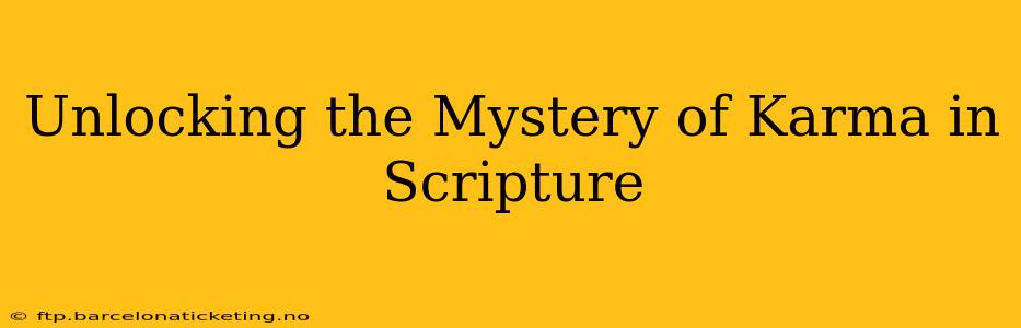 Unlocking the Mystery of Karma in Scripture