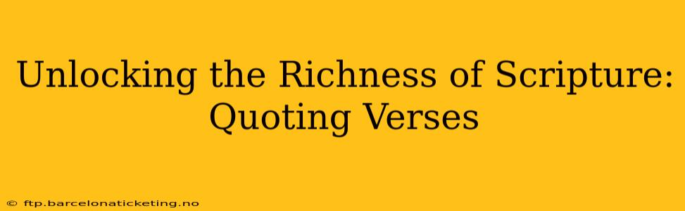 Unlocking the Richness of Scripture: Quoting Verses