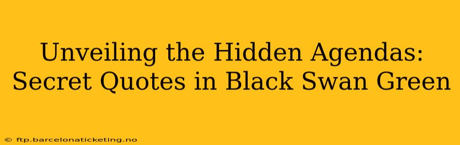 Unveiling the Hidden Agendas: Secret Quotes in Black Swan Green