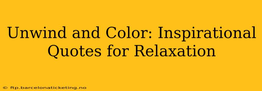 Unwind and Color: Inspirational Quotes for Relaxation