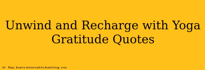 Unwind and Recharge with Yoga Gratitude Quotes