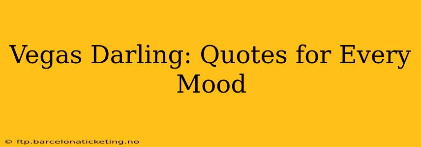 Vegas Darling: Quotes for Every Mood