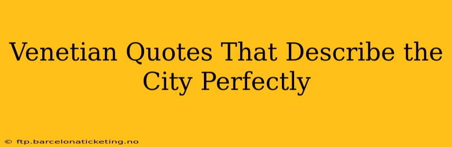 Venetian Quotes That Describe the City Perfectly