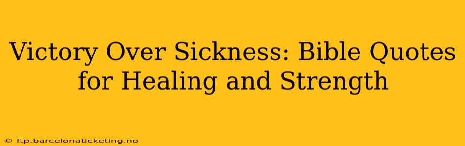Victory Over Sickness: Bible Quotes for Healing and Strength