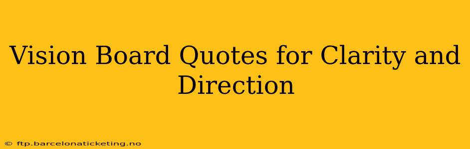 Vision Board Quotes for Clarity and Direction