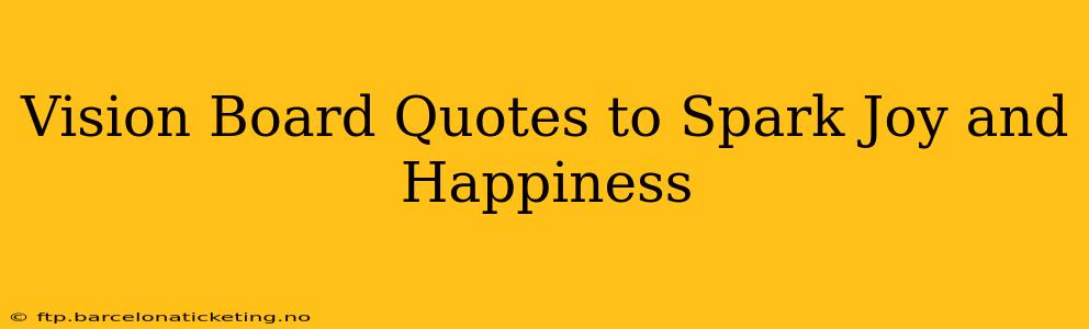Vision Board Quotes to Spark Joy and Happiness