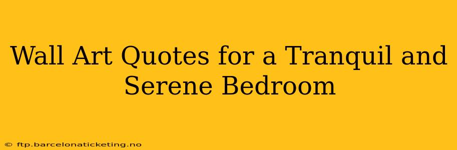 Wall Art Quotes for a Tranquil and Serene Bedroom