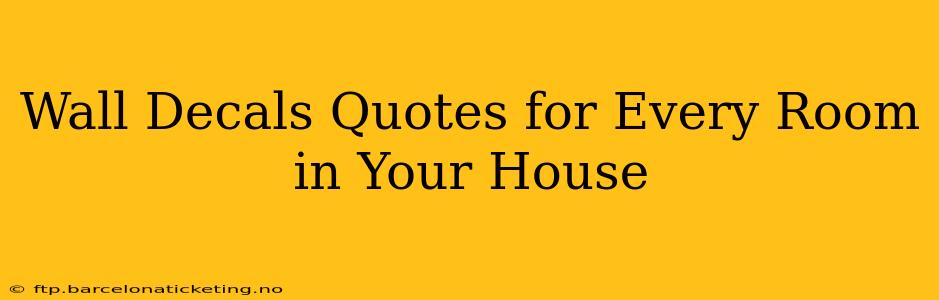 Wall Decals Quotes for Every Room in Your House