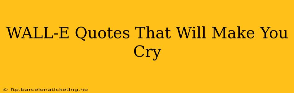 WALL-E Quotes That Will Make You Cry