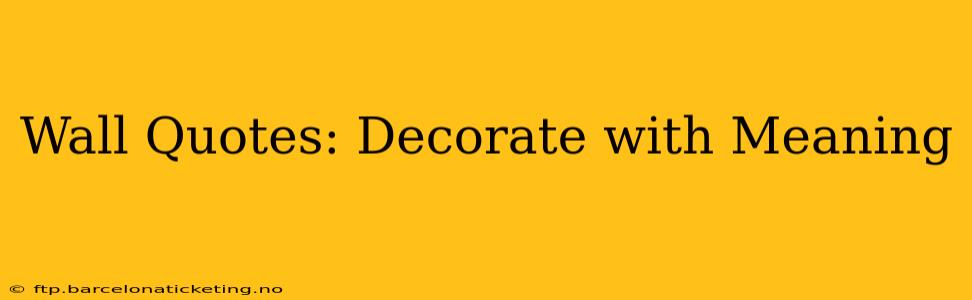 Wall Quotes: Decorate with Meaning