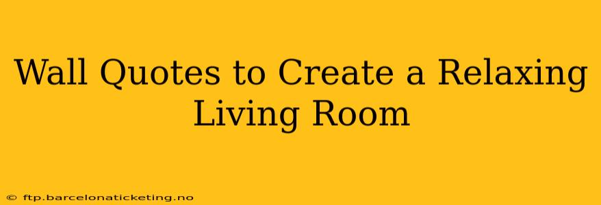 Wall Quotes to Create a Relaxing Living Room