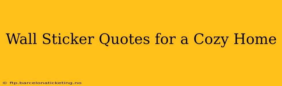 Wall Sticker Quotes for a Cozy Home