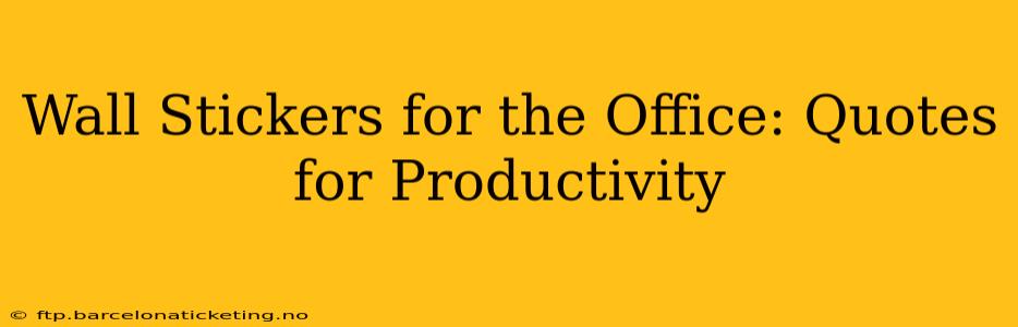 Wall Stickers for the Office: Quotes for Productivity