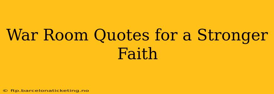 War Room Quotes for a Stronger Faith