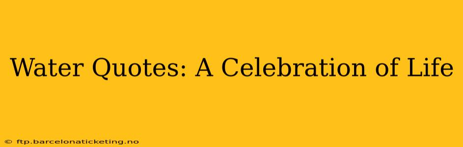 Water Quotes: A Celebration of Life