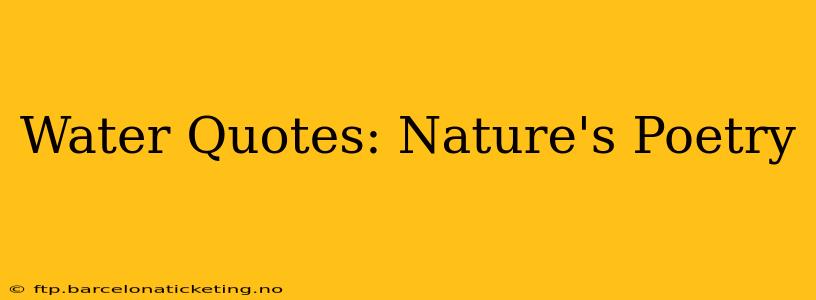 Water Quotes: Nature's Poetry