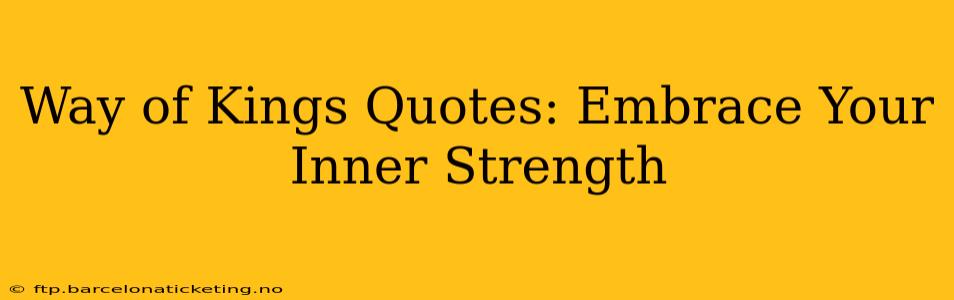Way of Kings Quotes: Embrace Your Inner Strength