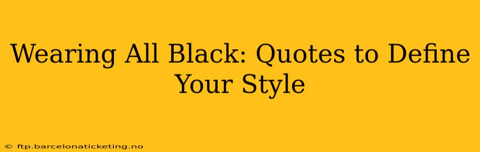 Wearing All Black: Quotes to Define Your Style
