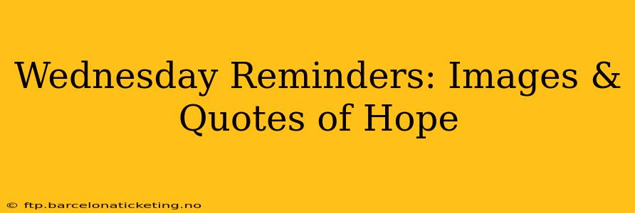 Wednesday Reminders: Images & Quotes of Hope