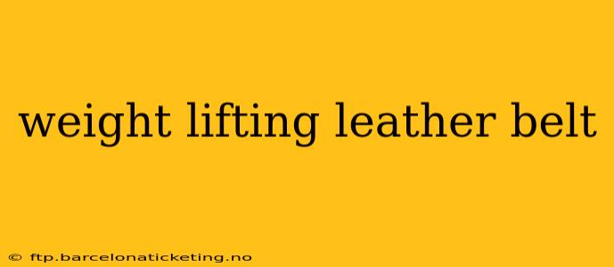 weight lifting leather belt