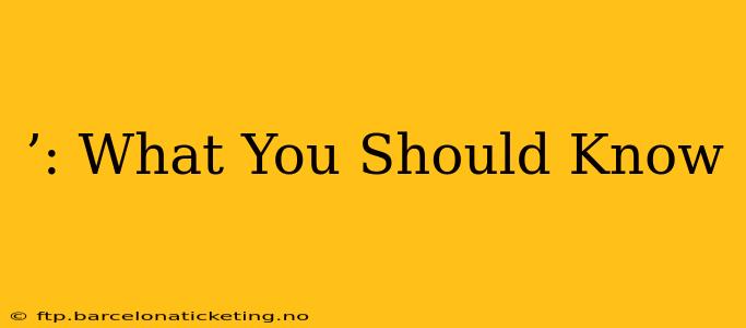 ’: What You Should Know