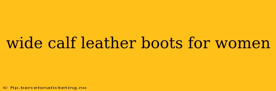 wide calf leather boots for women