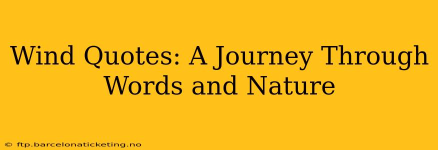 Wind Quotes: A Journey Through Words and Nature