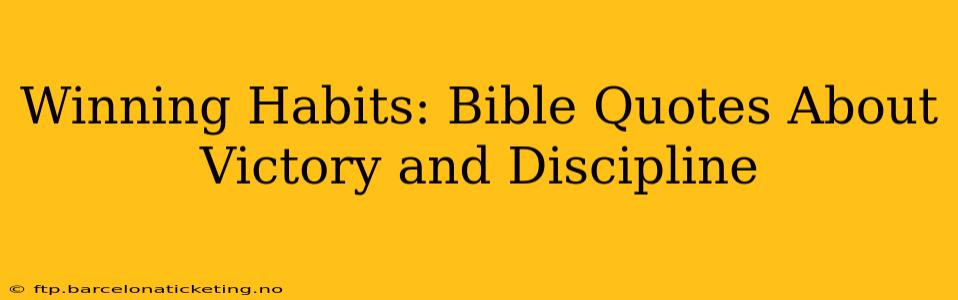 Winning Habits: Bible Quotes About Victory and Discipline