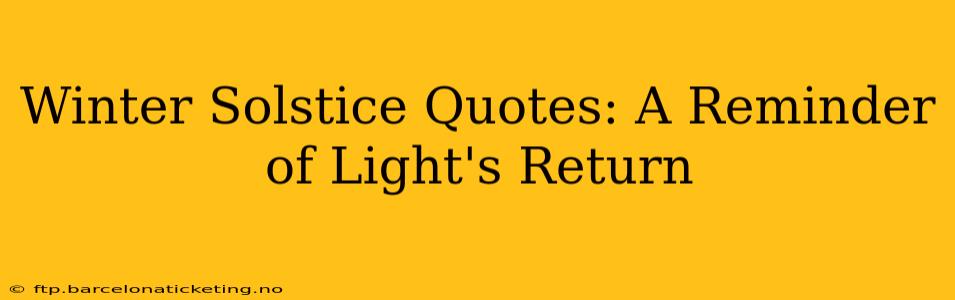 Winter Solstice Quotes: A Reminder of Light's Return