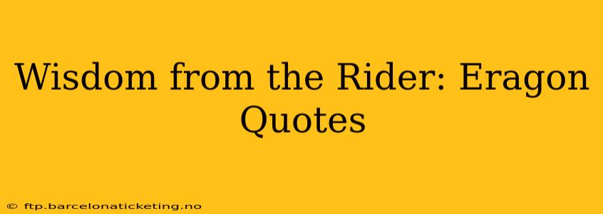 Wisdom from the Rider: Eragon Quotes