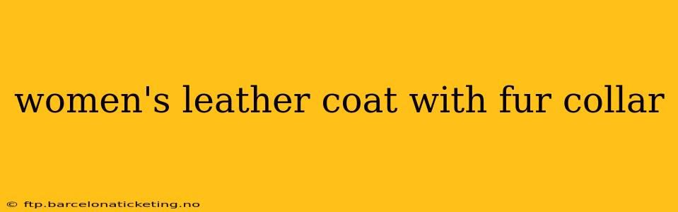 women's leather coat with fur collar